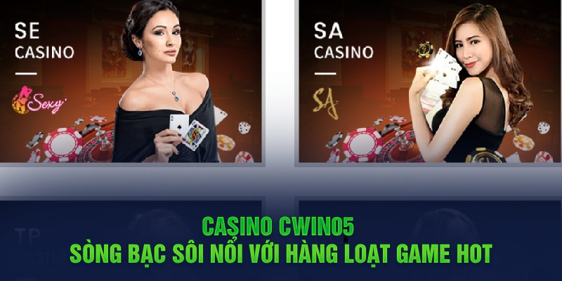 Casino Cwin05 - Sòng bạc sôi nổi với hàng loạt game hot